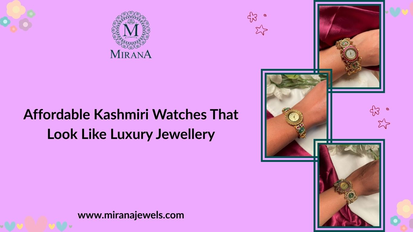 Affordable Kashmiri Watches That Look Like Luxury Jewellery