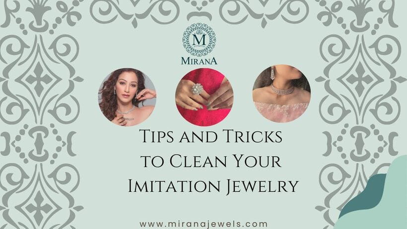 Tips and Tricks to Clean Your Imitation Jewelry