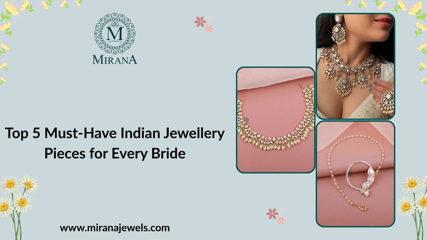 Top 5 Must-Have Indian Jewellery Pieces for Every Bride