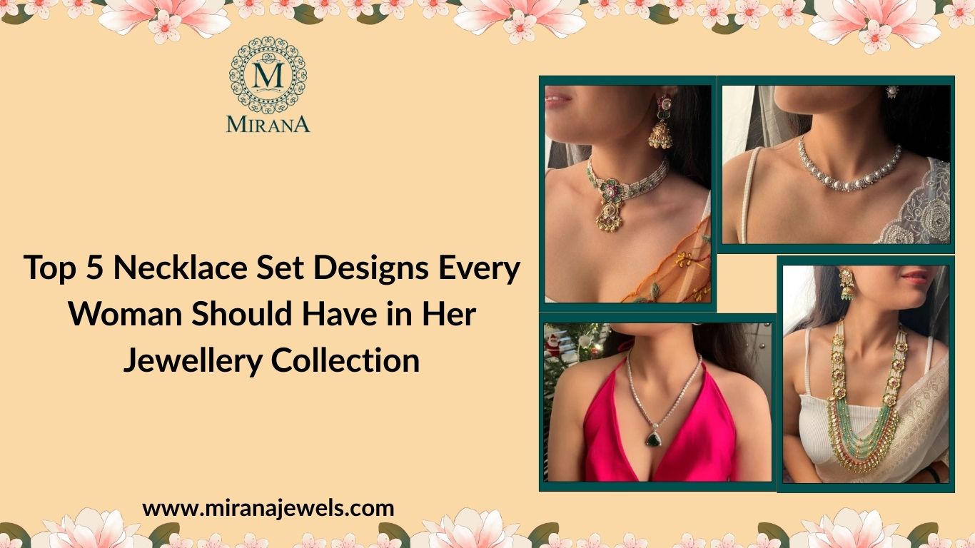 Top 5 Necklace Set Designs Every Woman Should Have in Her Jewellery Collection