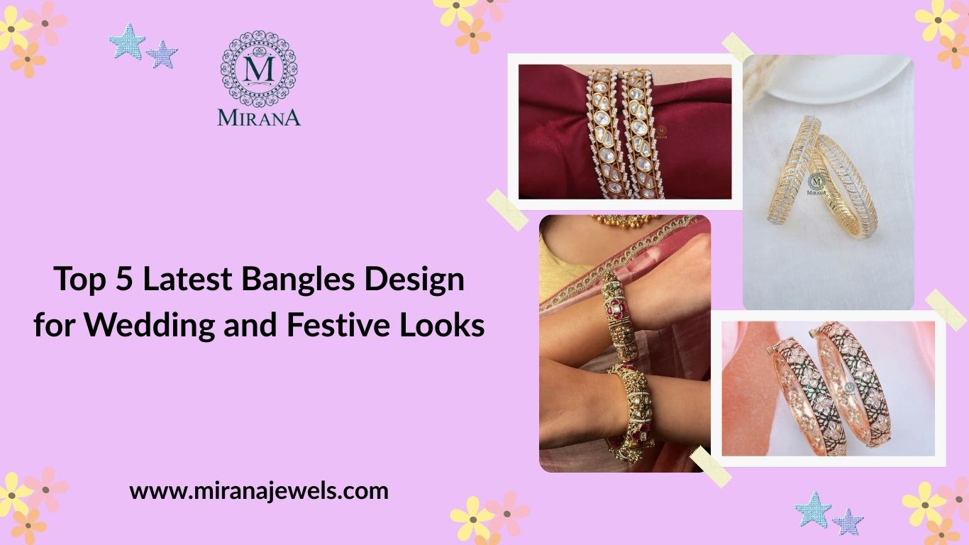Top 5 Latest Bangles Design for Wedding and Festive Looks