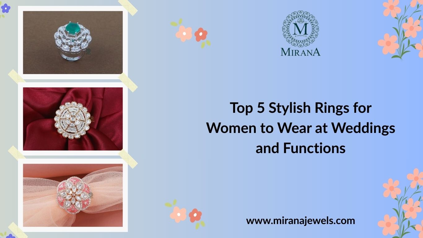 Top 5 Stylish Rings for Women to Wear at Weddings and Functions
