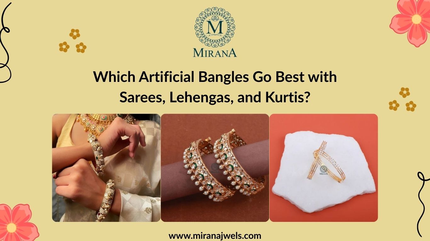 Which Artificial Bangles Go Best with Sarees, Lehengas, and Kurtis?