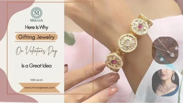 Looking for gifting ideas for your loved ones this Valentine's Day? We say go for jewelry. Why? Here is everything you need to know!!