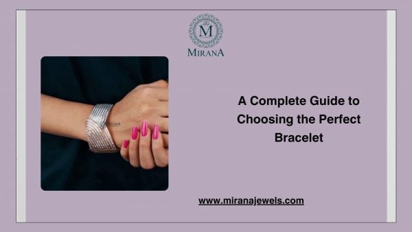 A Complete Guide to Choosing the Perfect Bracelet