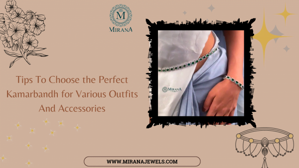Tips To Choose the Perfect Kamarbandh for Various Outfits And Accessories