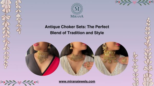 Antique Choker Sets: The Perfect Blend of Tradition and Style