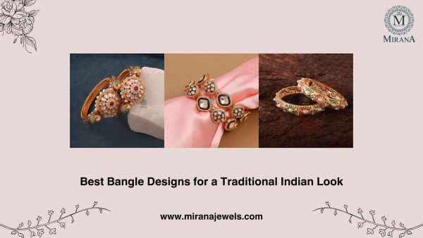 Best Bangle Designs for a Traditional Indian Look