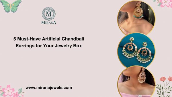 5 Must-Have Artificial Chandbali Earrings for Your Jewelry Box