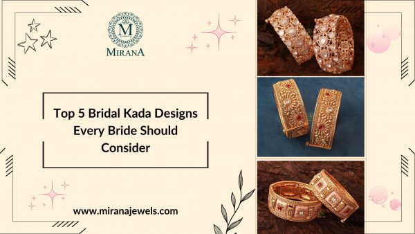 Top 5 Bridal Kada Designs Every Bride Should Consider