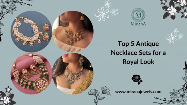 Top 5 Antique Necklace Sets for a Royal Look