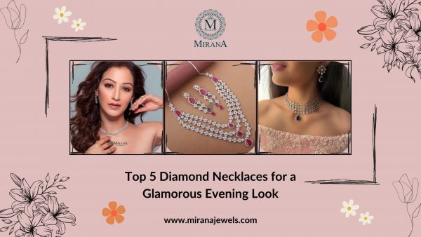 Top 5 Diamond Necklaces for a Glamorous Evening Look