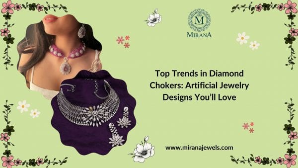 Top Trends in Diamond Chokers: Artificial Jewelry Designs You’ll Love