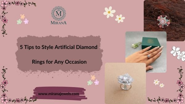 5 Tips to Style Artificial Diamond Rings for Any Occasion